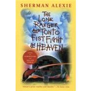 The Lone Ranger And Tonto Fistfight In Heaven by Alexie, Sherman, 9780802141675
