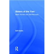 Sisters of the Yam: Black Women and Self-Recovery by hooks; bell, 9781138821675
