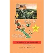 Back to Cuba : Return of the Butterflies by Beltran, Elio F., 9781401091675