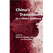 China's Transition to a Global Economy by Webber, Michael; Wang, Mark; Ying, Zhu, 9781403901675
