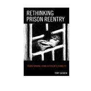 Rethinking Prison Reentry Transforming Humiliation into Humility by Gaskew, Tony, 9781498501675