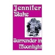Surrender in Moonlight by Blake, Jennifer, 9781585861675