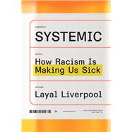Systemic How Racism Is Making Us Sick by Liverpool, Layal, 9781662601675