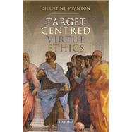 Target Centred Virtue Ethics by Swanton, Christine, 9780198861676