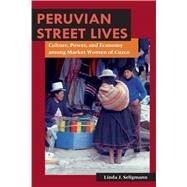 Peruvian Street Lives by Seligmann, Linda J., 9780252071676