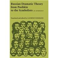 Russian Dramatic Theory from Pushkin to the Symbolists by Senelick, Laurence, 9780292741676