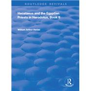 Hecataeus and the Egyptian Priests in Herodotus by Heidel, William Arthur, 9780367151676
