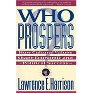 Who Prospers How Cultural Values Shape Economic And Political Success by Harrison, Lawrence E, 9780465091676