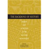 The Backbone of History: Health and Nutrition in the Western Hemisphere by Edited by Richard H. Steckel , Jerome C. Rose, 9780521801676