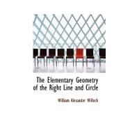 The Elementary Geometry of the Right Line and Circle by Willock, William Alexander, 9780554711676