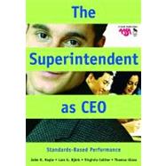 The Superintendent as CEO; Standards-Based Performance by John R. Hoyle, 9780761931676