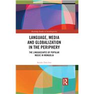 Language, Media and Globalization in the Periphery by Dovchin; Sender, 9781138051676