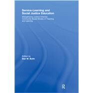 Service-Learning and Social Justice Education: Strengthening Justice-Oriented Community Based Models of Teaching and Learning by Butin; Dan, 9781138981676