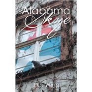 Alabama Skye by Wing, J. C., 9781499031676