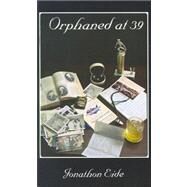 Orphaned at 39: A Story of Parents, Aging and a Debt Repaid by Eide, Jonathon David, 9781587211676
