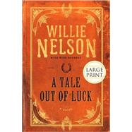 A Tale Out of Luck A Novel by Nelson, Willie; Blakely, Mike, 9781599951676