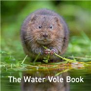 The Water Vole Book by Warwick, Hugh, 9781802581676