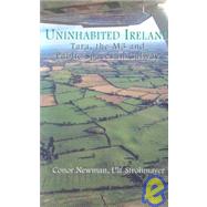 Uninhabited Ireland : Tara, the M3 and Public Spaces in Galway by Newman, Conor, 9781903631676