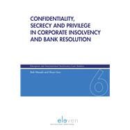 Confidentiality, Secrecy and Privilege in Corporate Insolvency and Bank Resolution by Wessels, Bob; Guo, Shuai, 9789462361676