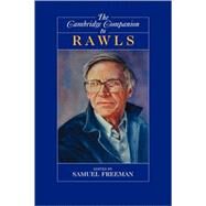 The Cambridge Companion to Rawls by Edited by Samuel Freeman, 9780521651677