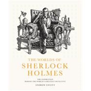The Worlds of Sherlock Holmes The Inspiration Behind the World's Greatest Detective by Lycett, Andrew, 9780711281677