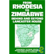 From Rhodesia to Zimbabwe: Behind and Beyond Lancaster House by Morris-Jones,W.H., 9780714631677