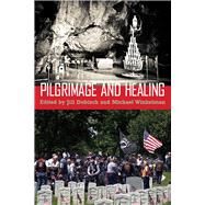 Pilgrimage and Healing by Dubisch, Jill; Winkelman, Michael, 9780816531677
