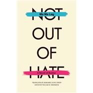 Not Out of Hate by Lay, Ma Ma; Frederick, William; Aung-Thwin, Margaret, 9780896801677