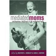 Mediated Moms by Hundley, Heather L.; Hayden, Sara E., 9781433131677