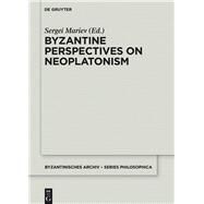 Byzantine Perspectives on Neoplatonism by Mariev, Sergei, 9781501511677