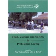 Food, Cuisine And Society In Prehistoric Greece by Halstead, Paul; Barrett, John C.; Round Table on Aegean Archaeology 2001 S, 9781842171677