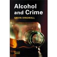 Alcohol And Crime by Dingwall; Gavin, 9781843921677