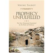 Prophecy Unfulfilled by Talbot, Wayne, 9781984501677