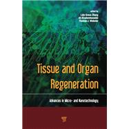 Tissue and Organ Regeneration: Advances in Micro- and Nanotechnology by Zhang; Lijie Grace, 9789814411677