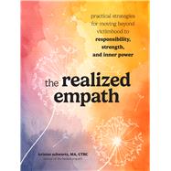 The Realized Empath Practical Strategies for Moving Beyond Victimhood to Responsibility, Strength, and Inner Power by Schwartz, Kristen, 9798317901677