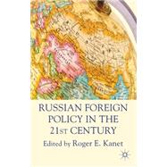 Russian Foreign Policy in the 21st Century by Kanet, Roger E., 9780230271678