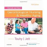 Ebersole and Hess' Gerontological Nursing & Healthy Aging by Touhy, Theris A.; Jett, Kathleen, Ph.D., 9780323401678