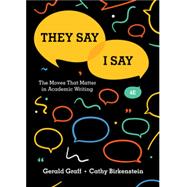 They Say / I Say: The Moves That Matter in Academic Writing (Fourth Edition) by Graff, Gerald; Birkenstein, Cathy, 9780393631678