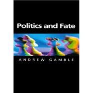 Politics and Fate by Gamble, Andrew, 9780745621678