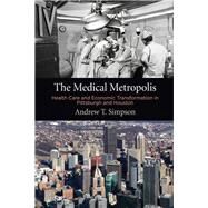 The Medical Metropolis by Simpson, Andrew T., 9780812251678