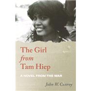 The Girl from Tam Hiep A Novel from the War by Conroy, John W., 9781098371678