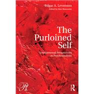 The Purloined Self: Interpersonal Perspectives in Psychoanalysis by Levenson; Edgar, 9781138101678