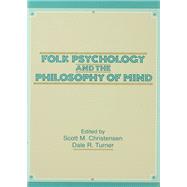 Folk Psychology and the Philosophy of Mind by Christensen,Scott M., 9781138411678