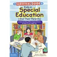 The Survival Guide for Kids in Special Education (And Their Parents) by Moss, Wendy L., Ph.D.; Campbell, Denise M., 9781631981678