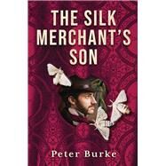 The Silk Merchant's Son by Burke, Peter, 9781760991678