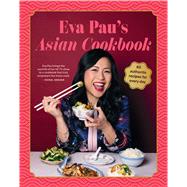 Eva Pau's Asian Cookbook 80 vibrant recipes for every day by Pau, Eva, 9781761501678