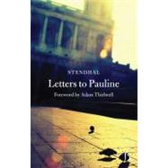 Letters to Pauline by Stendhal; Thirlwell, Adam; Brown, Andrew, 9781843911678