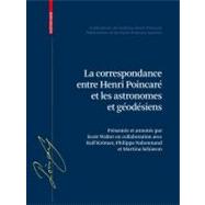 La Correspondance Entre Henri Poincare Et Les Astronomes Et Geodesiens by Walter, Scott; Kramer, Ralf; Nabonnand, Philippe; Schiavon, Martina, 9783764371678
