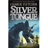 Stoneheart: Silvertongue by Charlie Fletcher, 9780340911679