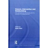 Kosovo, Intervention and Statebuilding: The International Community and the Transition to Independence by Hehir; Aidan, 9780415561679